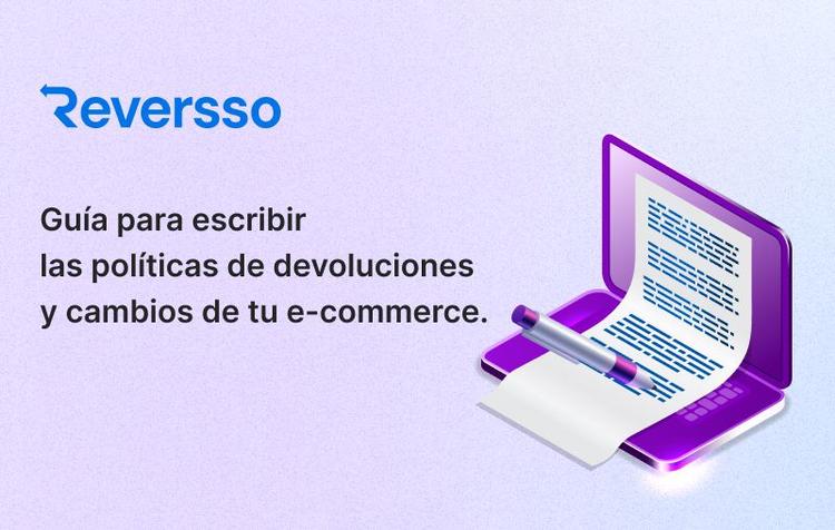 Guía para escribir las políticas de devolución y cambio de tu e-commerce.